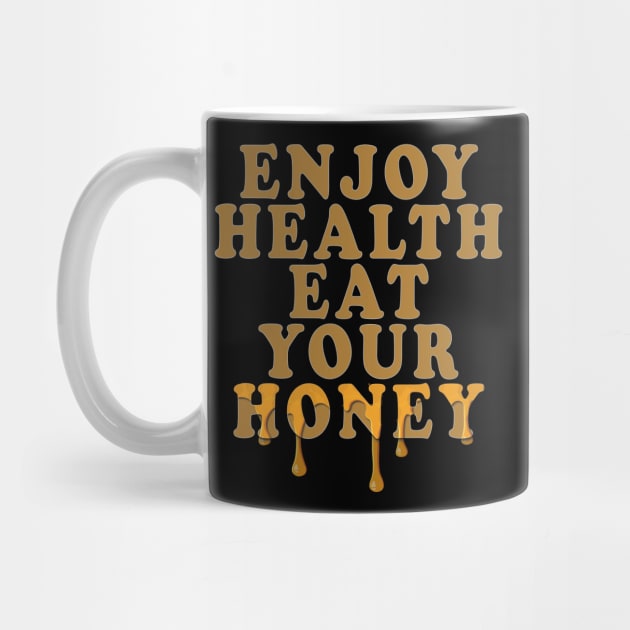 Enjoy health eat your honey by TeeText